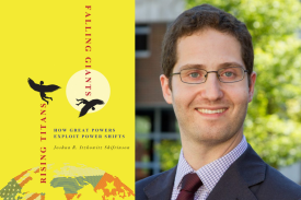 Rising Titans, Falling Giants: How Great Powers Exploit Power Shifts: A Conversation with Joshua Shifrinson